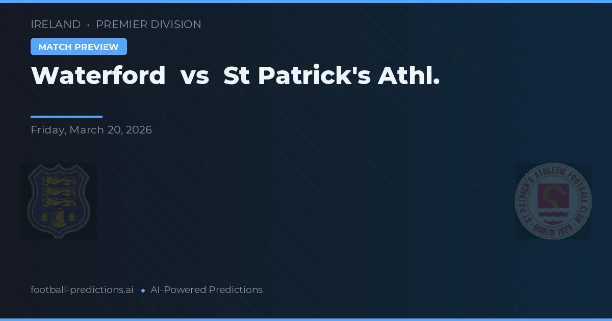 Waterford vs St Patrick's Athletic — typy i zapowiedź meczu