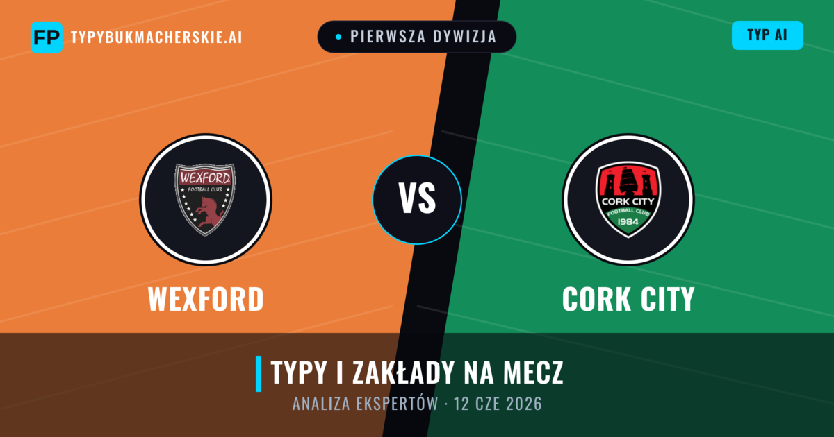 Wexford vs Cork City — typy i zapowiedź meczu