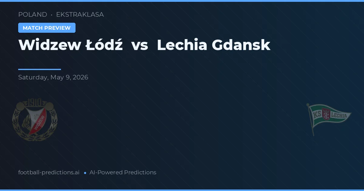 Widzew Łódź vs Lechia Gdańsk — typy i zapowiedź meczu