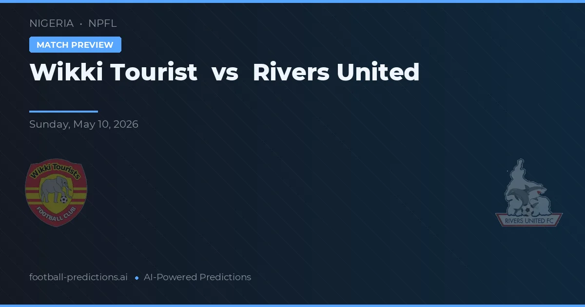Wikki Tourist vs Rivers United — typy i zapowiedź meczu