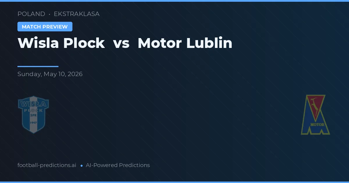 Wisła Płock vs Motor Lublin — typy i zapowiedź meczu
