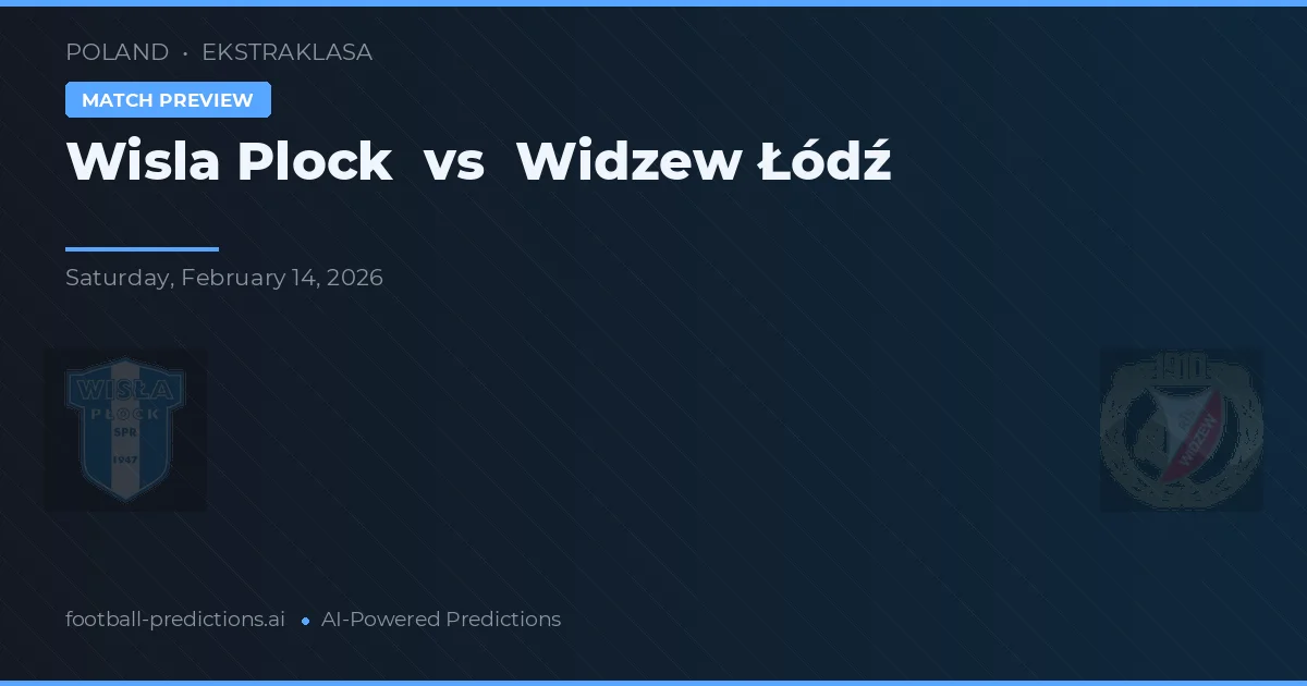 Wisła Płock vs Widzew Łódź — typy i zapowiedź meczu