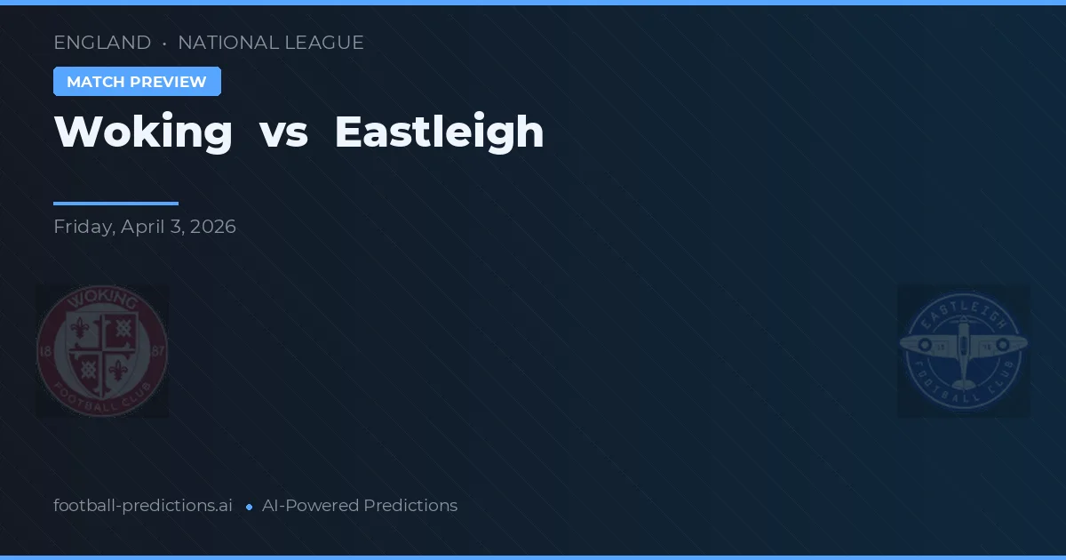 Woking vs Eastleigh — typy i zapowiedź meczu