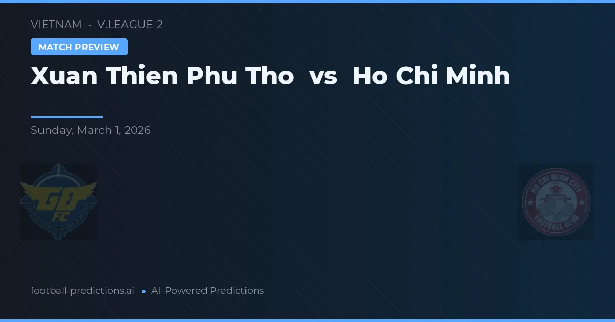 Xuan Thien Phu Tho vs Ho Chi Minh — typy i zapowiedź meczu