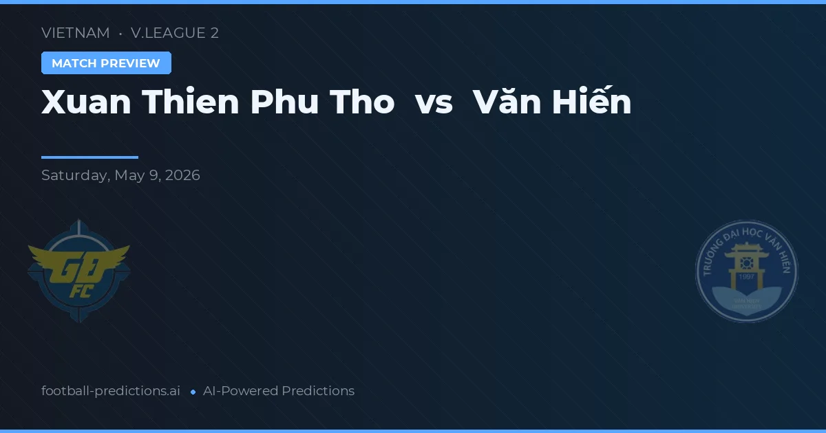 Xuan Thien Phu Tho vs Văn Hiến — typy i zapowiedź meczu