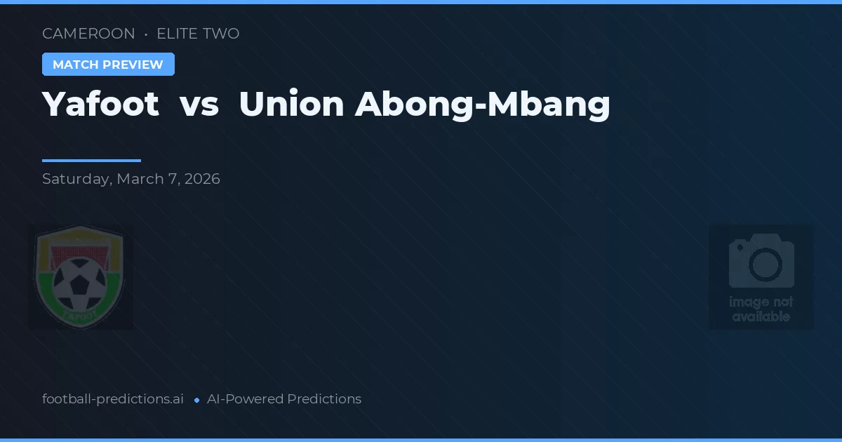 Yafoot vs Union Abong-Mbang — typy i zapowiedź meczu