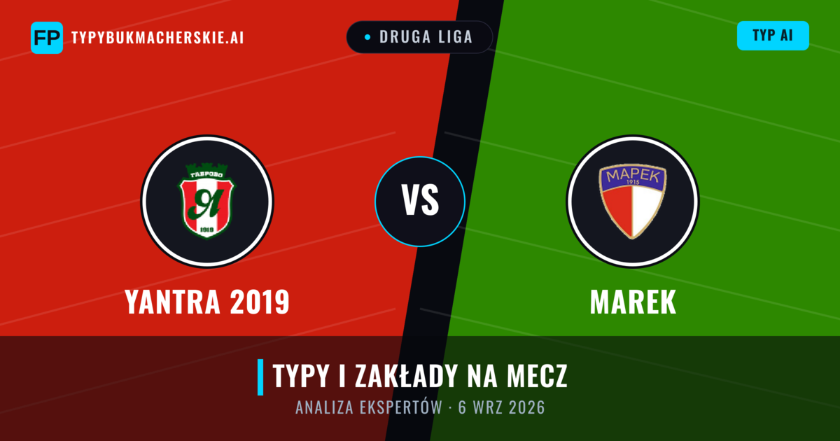 Yantra 2019 vs Marek — typy i zapowiedź meczu
