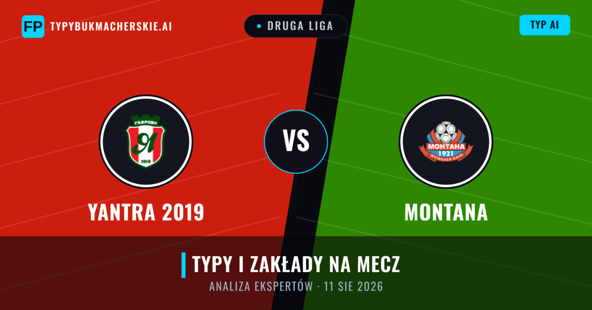 Yantra 2019 vs Montana — typy i zapowiedź meczu