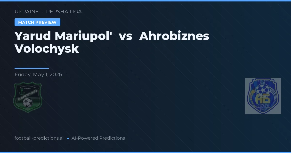 Yarud Mariupol' vs Ahrobiznes Volochysk preview