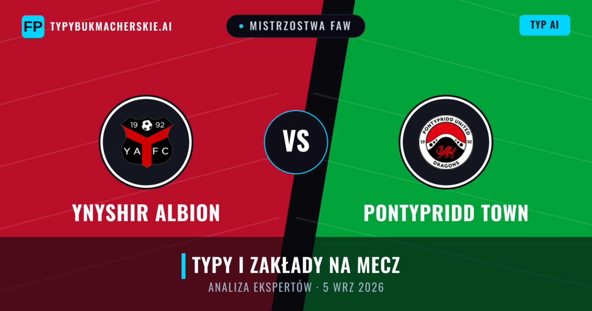 Ynyshir Albion vs Pontypridd Town — typy i zapowiedź meczu