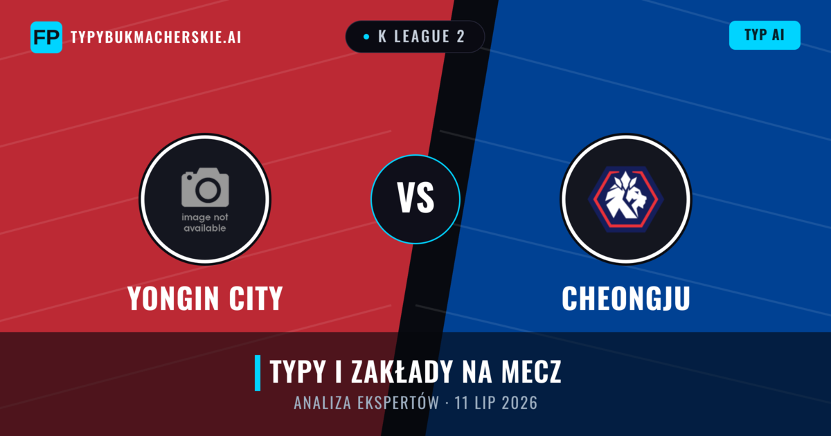 Yongin City vs Cheongju — typy i zapowiedź meczu