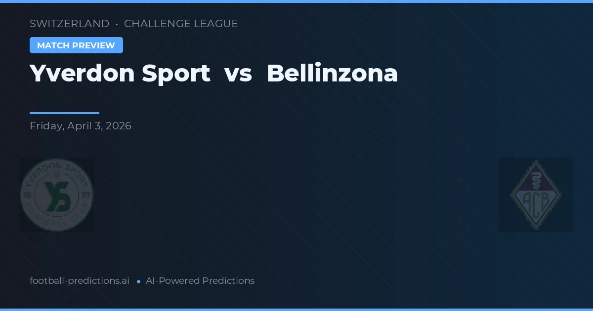 Yverdon Sport vs Bellinzona — typy i zapowiedź meczu