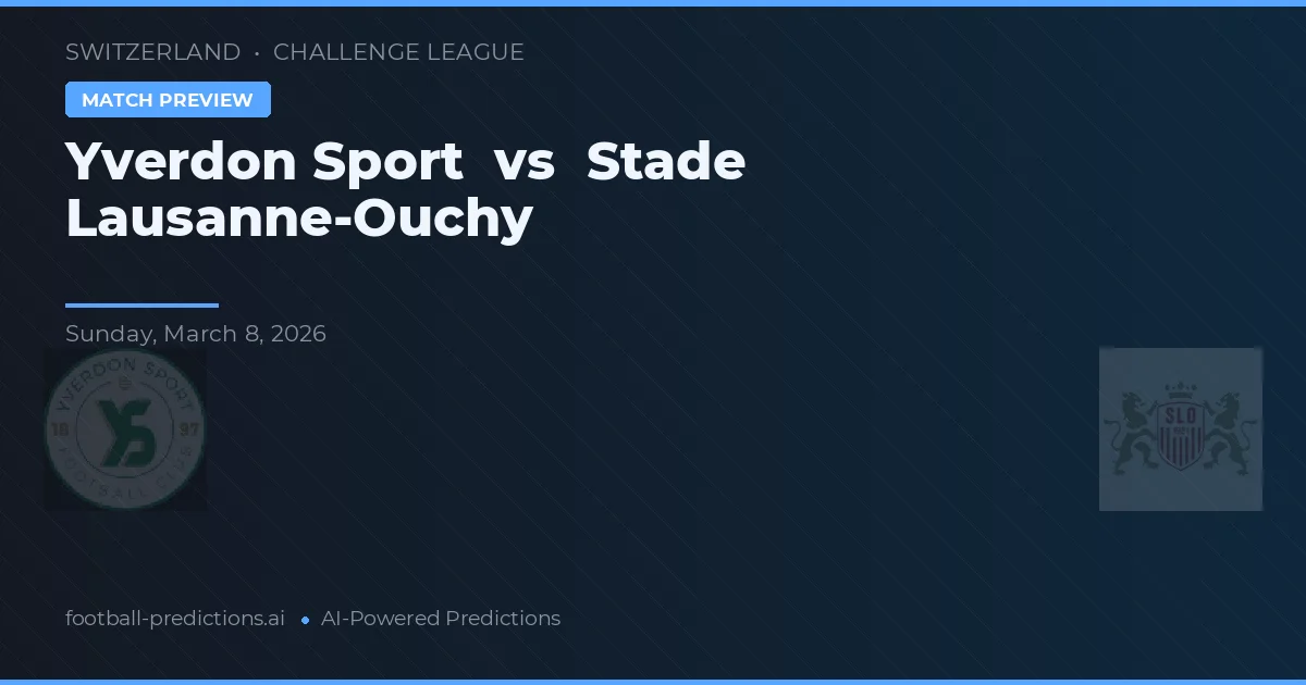 Yverdon Sport vs Stade Lausanne-Ouchy — typy i zapowiedź meczu