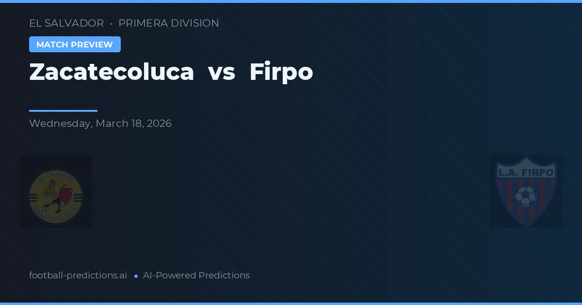 Zacatecoluca vs Firpo — typy i zapowiedź meczu