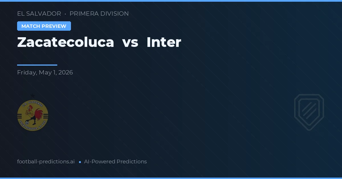Zacatecoluca vs Inter — typy i zapowiedź meczu