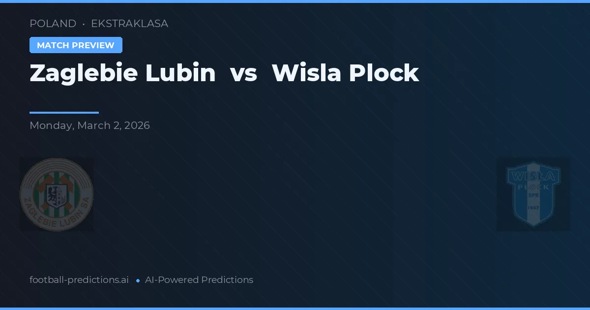 Zagłębie Lubin vs Wisła Płock — typy i zapowiedź meczu