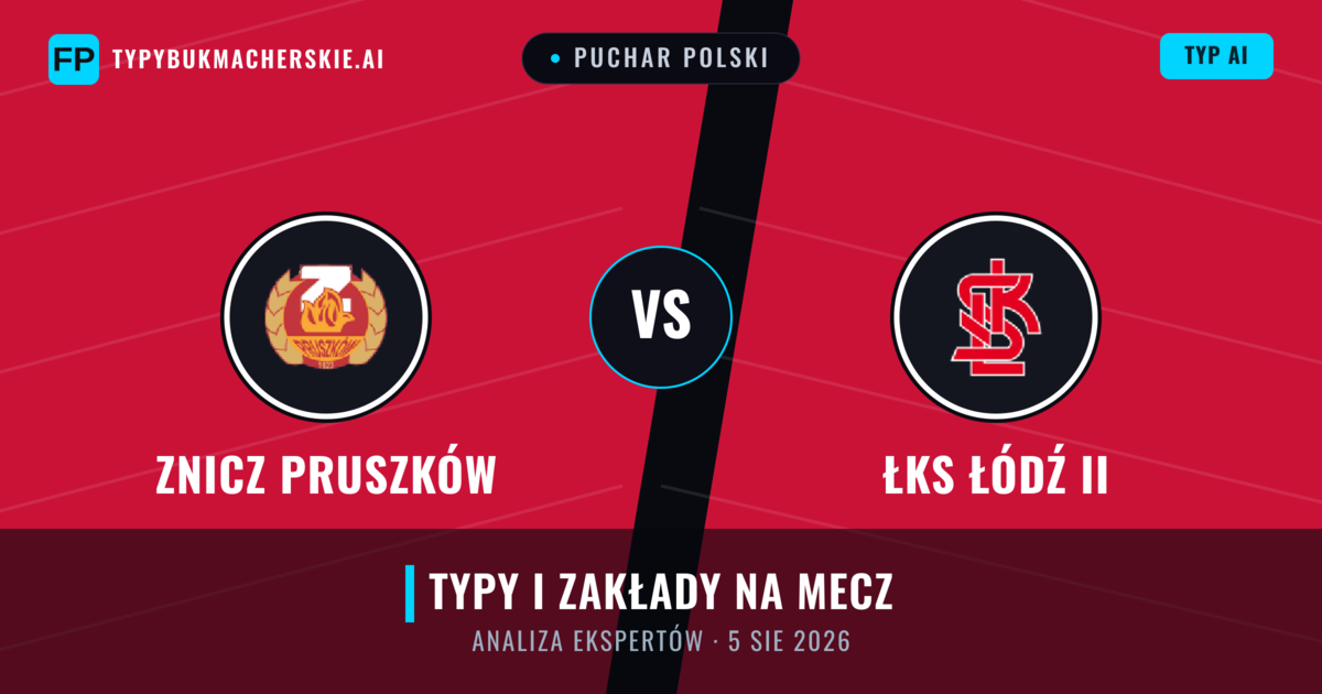 Znicz Pruszków vs ŁKS Łódź II — typy i zapowiedź meczu