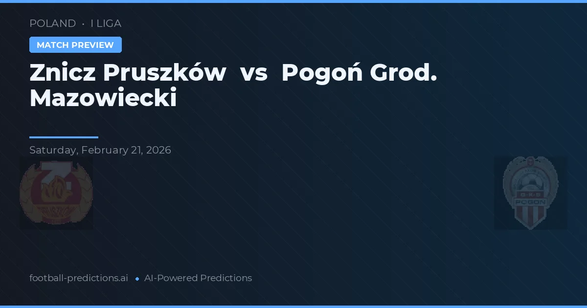 Znicz Pruszków vs Pogoń Grodzisk Mazowiecki — typy i zapowiedź meczu