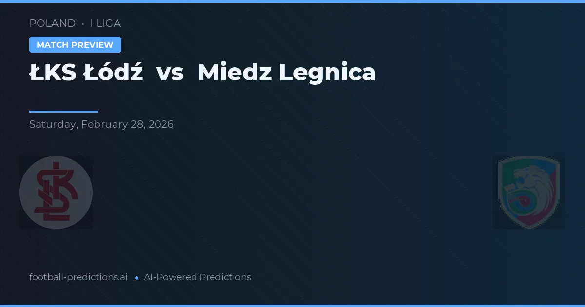ŁKS Łódź vs Miedź Legnica — typy i zapowiedź meczu