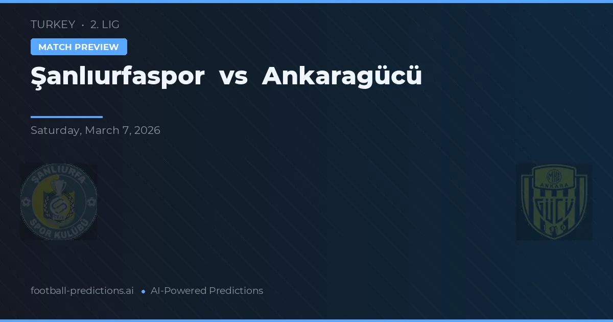 Şanlıurfaspor vs Ankaragücü — typy i zapowiedź meczu