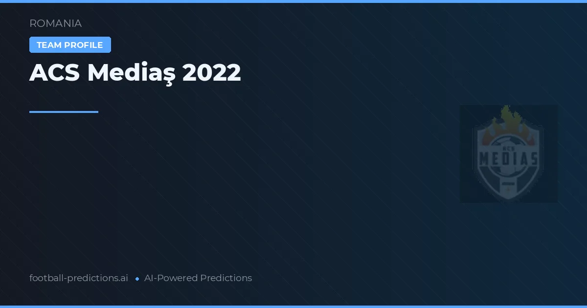 ACS Mediaş 2022 Typy i statystyki