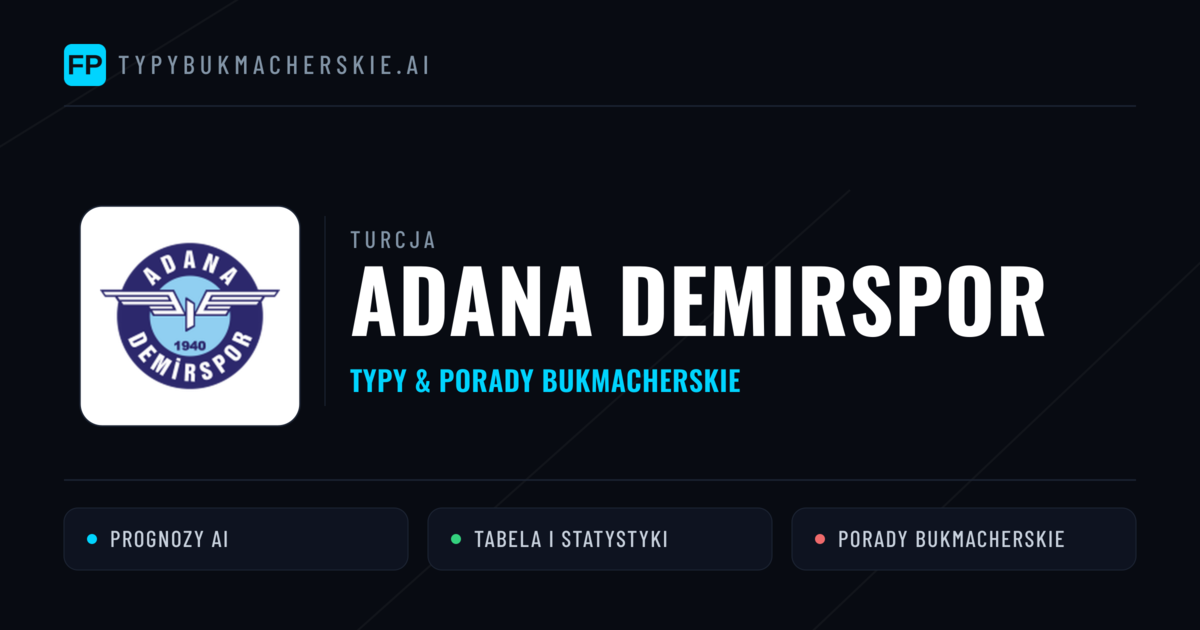 Adana Demirspor Typy i statystyki