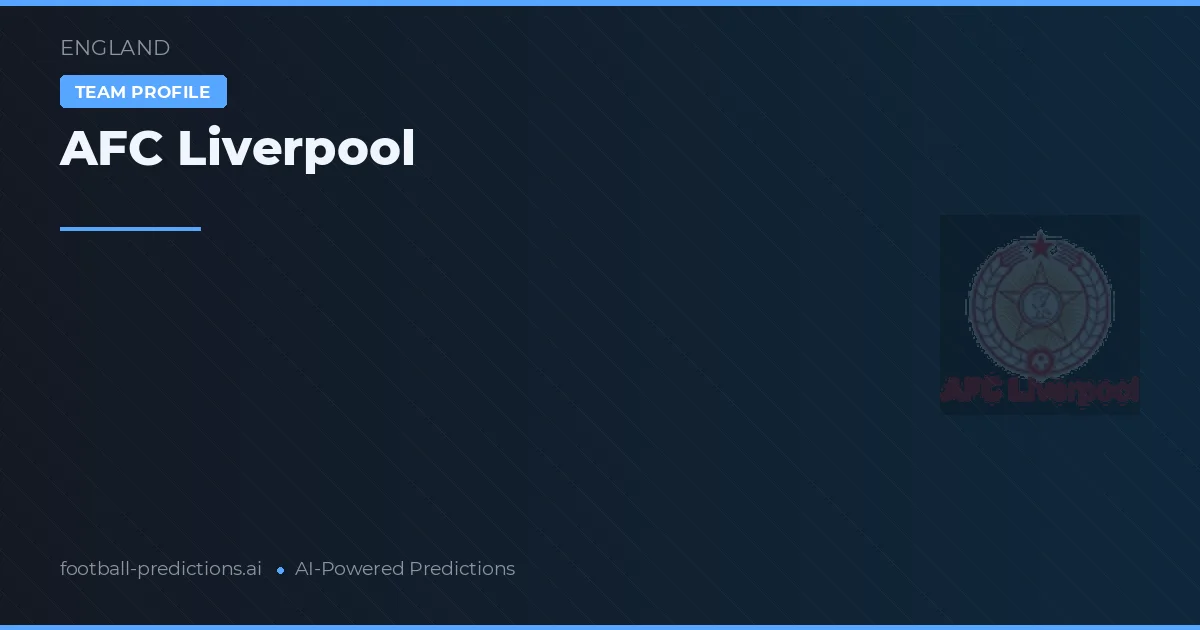 AFC Liverpool Typy i statystyki