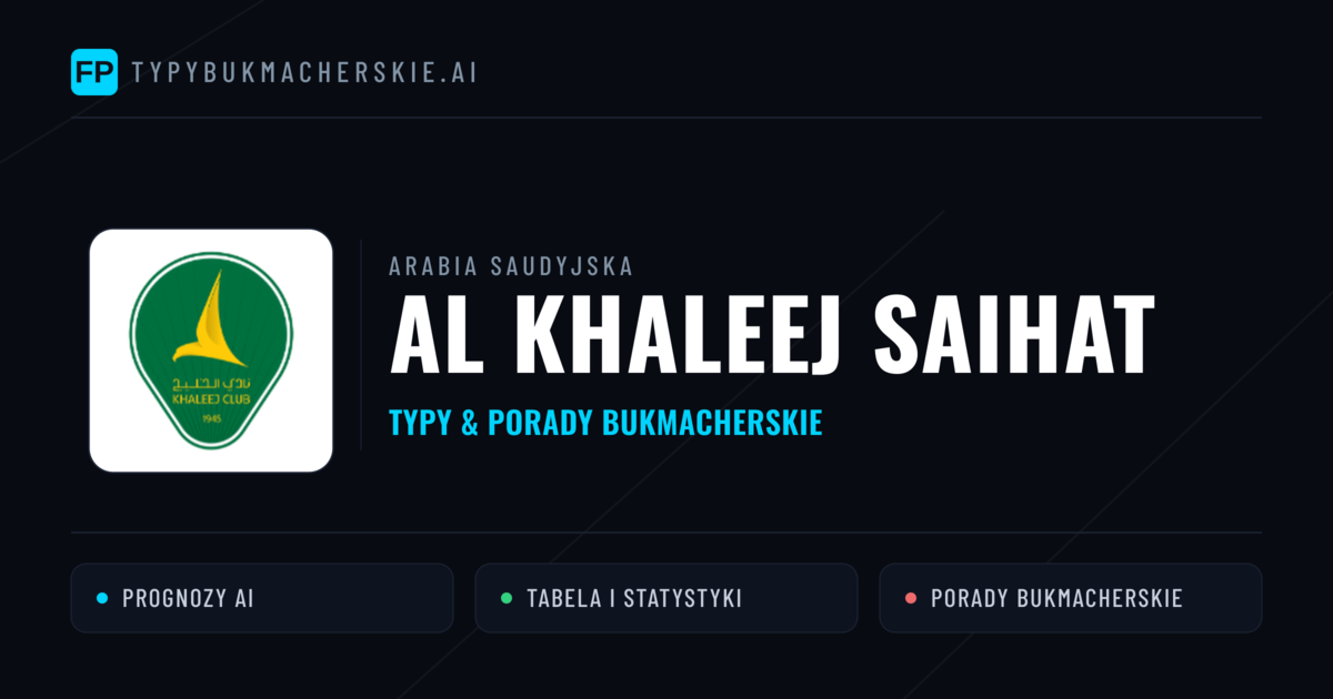Al Khaleej Saihat Typy i statystyki