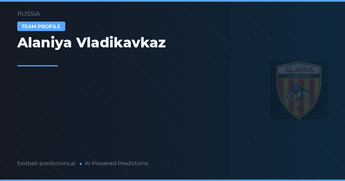 Alaniya Vladikavkaz Typy i statystyki