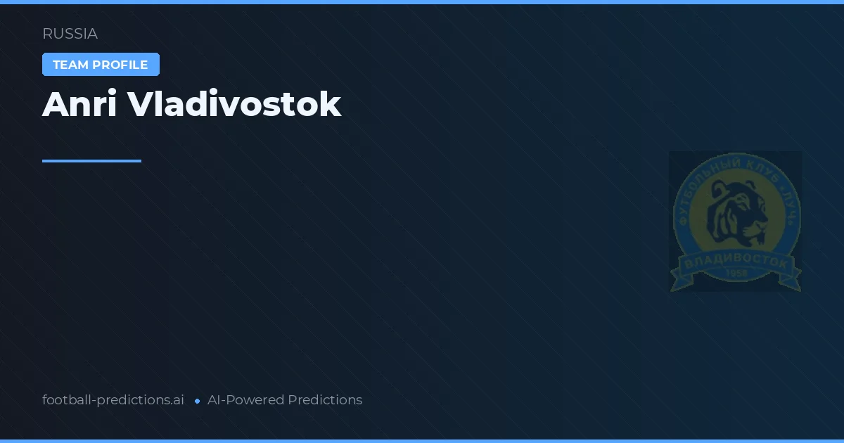 Anri Vladivostok Typy i statystyki