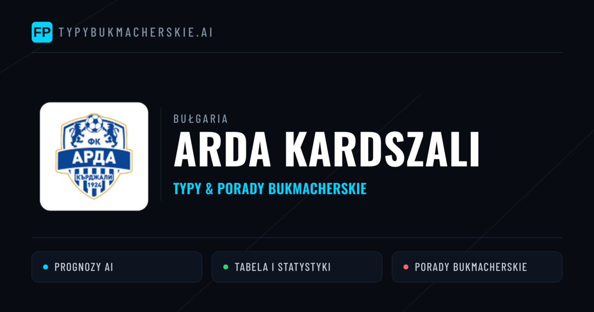 Arda Kardszali Typy i statystyki