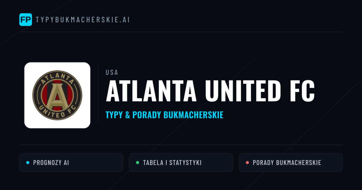 Atlanta United FC Typy i statystyki
