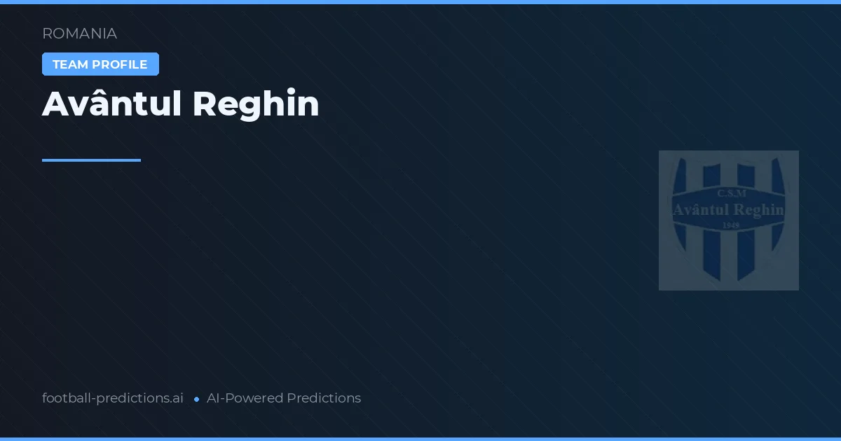 Avântul Reghin Typy i statystyki