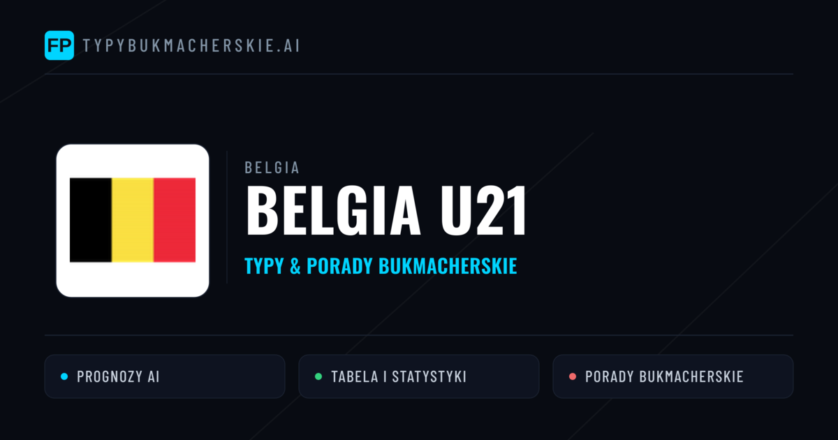 Belgia U21 Typy i statystyki