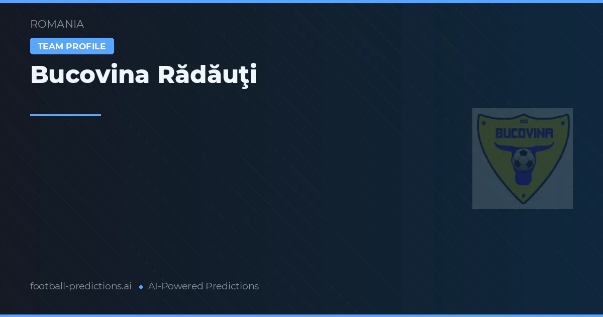 Bucovina Rădăuţi Typy i statystyki