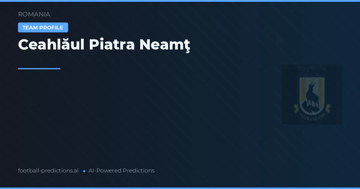 Ceahlăul Piatra Neamţ Typy i statystyki