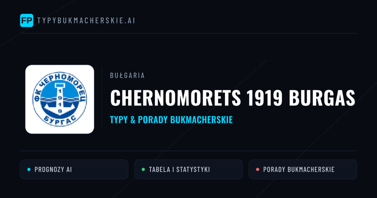Chernomorets 1919 Burgas Typy i statystyki