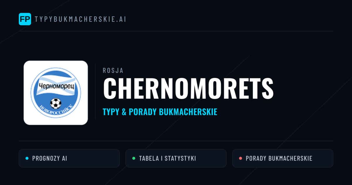 Chernomorets Typy i statystyki