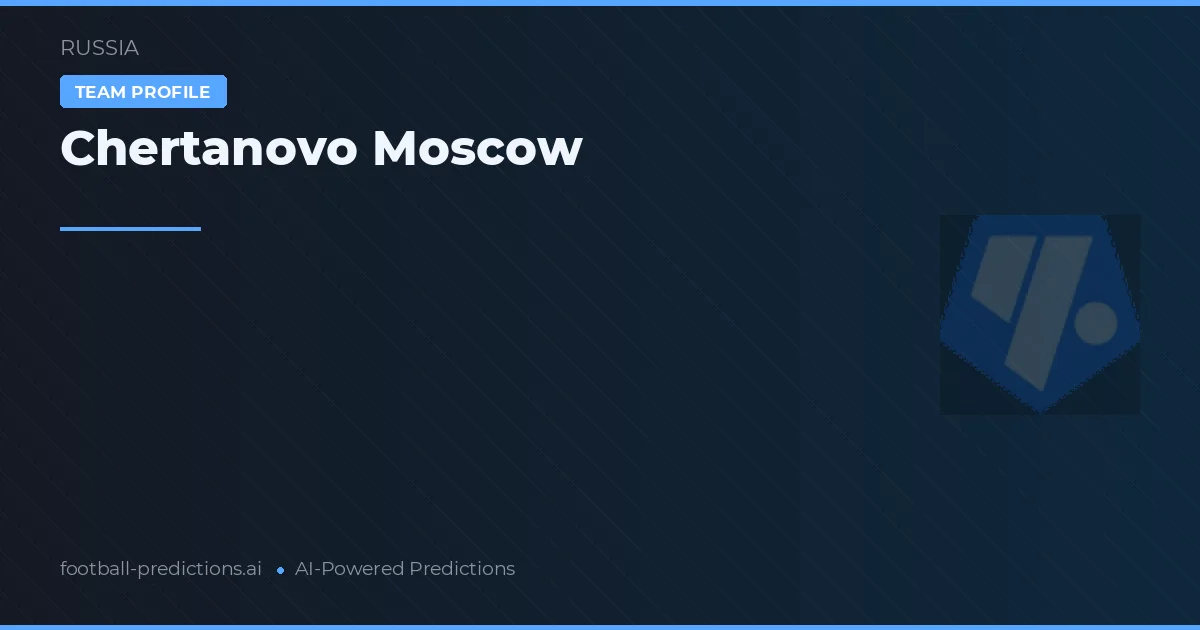 Chertanovo Moscow Typy i statystyki