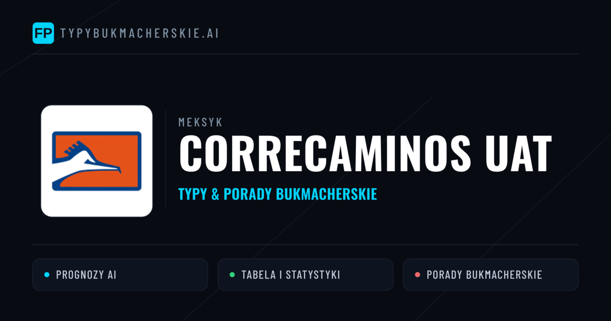 Correcaminos UAT Typy i statystyki