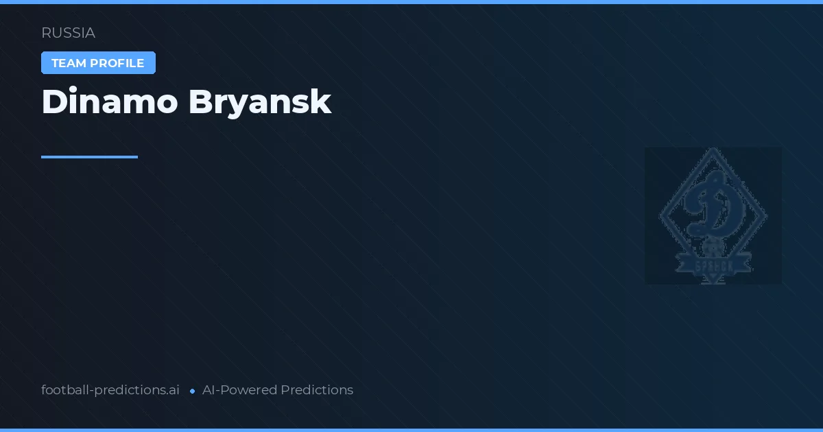 Dinamo Bryansk Typy i statystyki