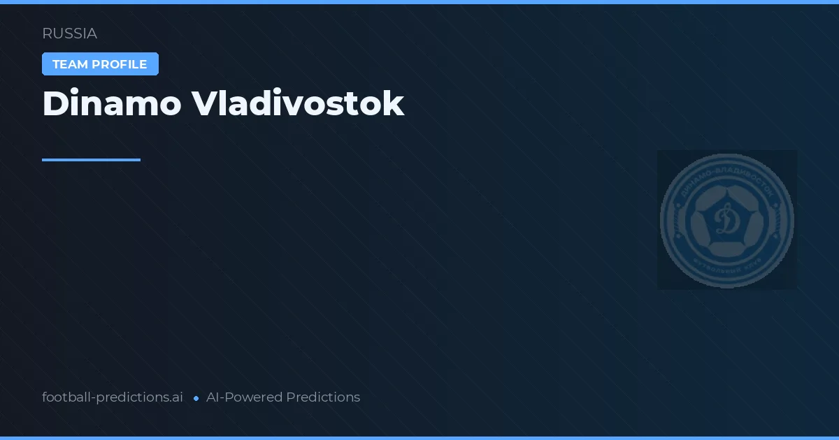 Dinamo Vladivostok Typy i statystyki