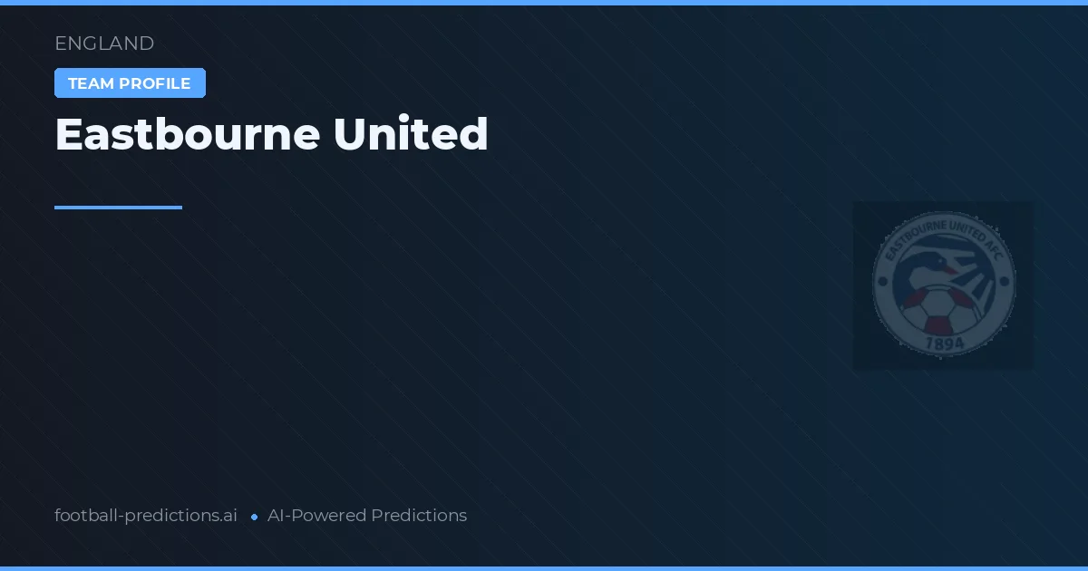 Eastbourne United Typy i statystyki