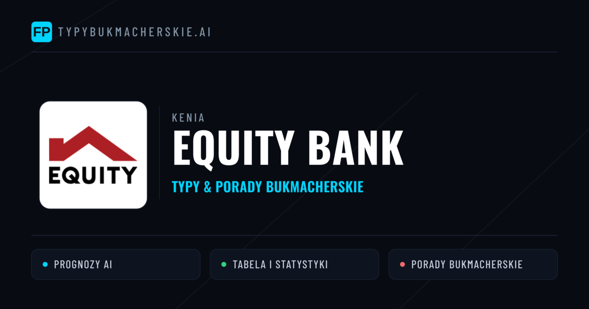 Equity Bank Typy i statystyki
