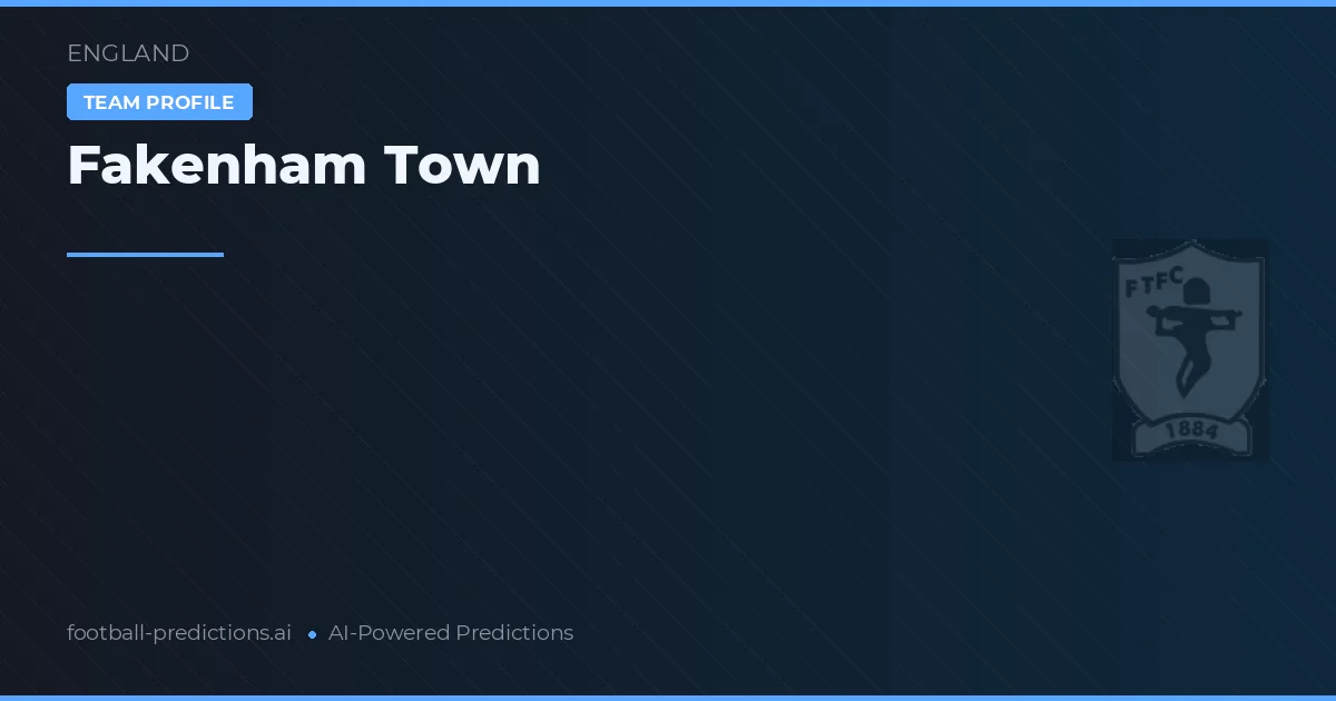 Fakenham Town Typy i statystyki