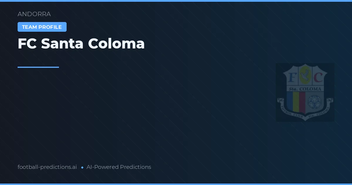 FC Santa Coloma Typy i statystyki