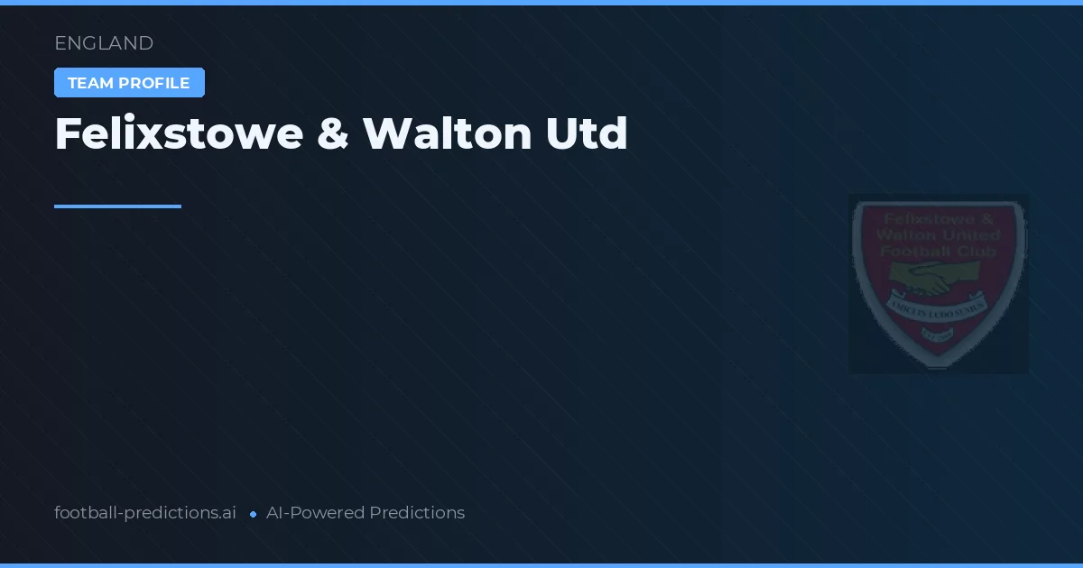 Felixstowe & Walton Utd Typy i statystyki
