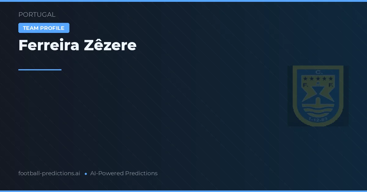 Ferreira Zêzere Typy i statystyki
