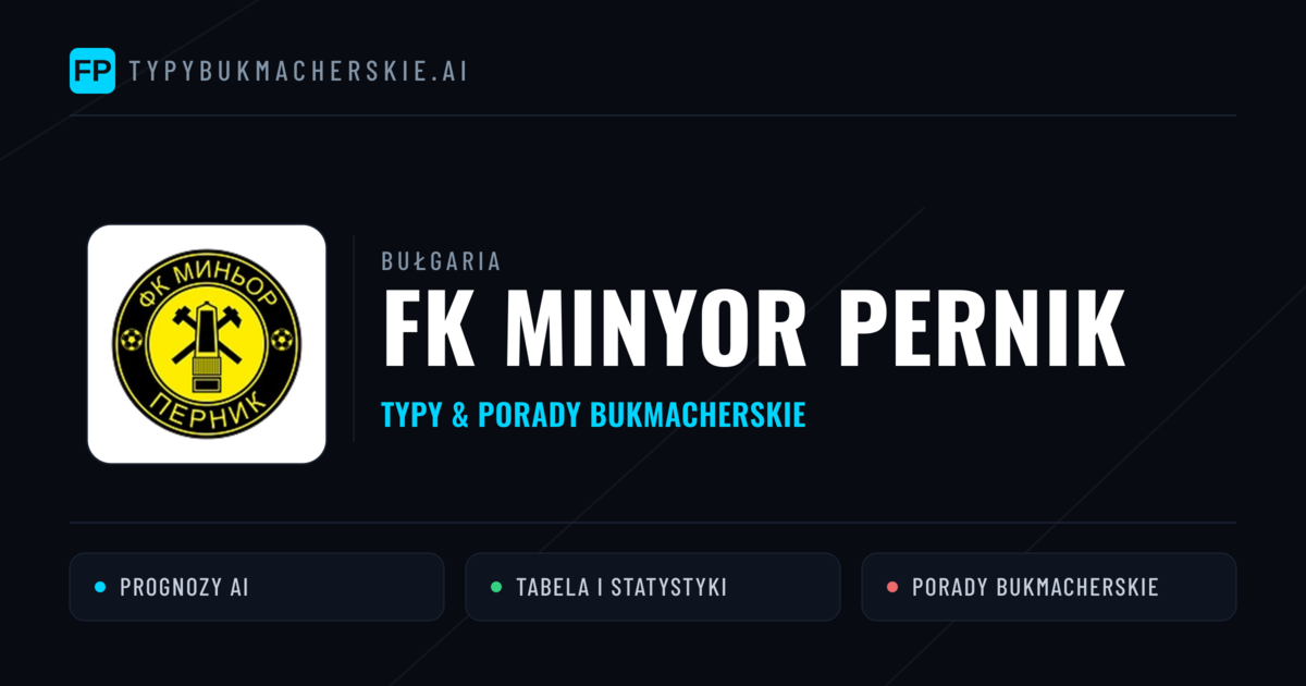 FK Minyor Pernik Typy i statystyki