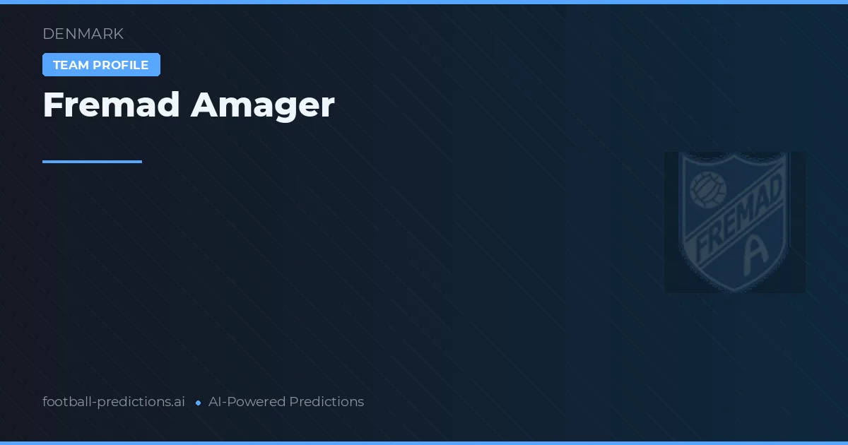 Fremad Amager Typy i statystyki